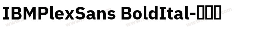 IBMPlexSans BoldItal字体转换 IBMPlexSans BoldItal字体转换